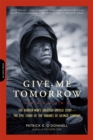 Give Me Tomorrow : The Korean War's Greatest Untold Story--The Epic Stand of the Marines of George Company - Book