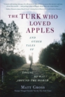 The Turk Who Loved Apples : And Other Tales of Losing My Way Around the World - Book