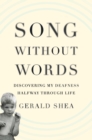 Song Without Words : Discovering My Deafness Halfway through Life - eBook