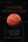 Chasing Perfection : A Behind-the-Scenes Look at the High-Stakes Game of Creating an NBA Champion - Book