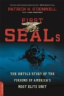 First SEALs : The Untold Story of the Forging of America's Most Elite Unit - Book