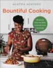 Bountiful Cooking : Wholesome Everyday Meals to Nourish You and Your Family - Book