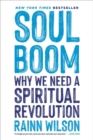 Soul Boom : Why We Need a Spiritual Revolution - Book