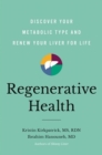 Regenerative Health : Discover Your Metabolic Type and Renew Your Liver for Life - Book