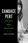 Candace Pert : Genius, Greed, and Madness in the World of Science - Book
