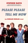 Please Please Tell Me Now : The Duran Duran Story - Book
