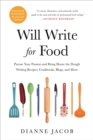 Will Write for Food (4th Edition) : Pursue Your Passion and Bring Home the Dough Writing Recipes, Cookbooks, Blogs, and More - Book