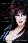 Yours Cruelly, Elvira : Memoirs of the Mistress of the Dark - Book