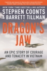Dragon's Jaw : An Epic Story of Courage and Tenacity in Vietnam - Book