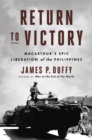 Return to Victory : MacArthur's Epic Liberation of the Philippines - Book