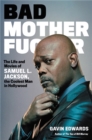 Bad Motherfucker : The Life and Movies of Samuel L. Jackson, the Coolest Man in Hollywood - Book