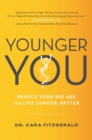 Younger You : Reverse Your Bio Age and Live Longer, Better - Book