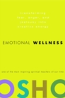 Emotional Wellness : Transforming Fear, Anger, and Jealousy into Creative Energy - Book