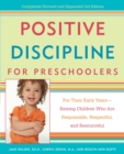 Positive Discipline for Preschoolers : For Their Early Years--Raising Children Who are Responsible, Respectful, and Resourceful - Book