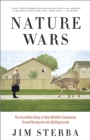 Nature Wars : The Incredible Story of How Wildlife Comebacks Turned Backyards into Battlegrounds - Book