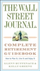 The Wall Street Journal. Complete Retirement Guidebook : How to Plan It, Live It and Enjoy It - Book