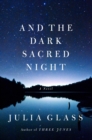 And the Dark Sacred Night : A Novel - Book