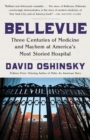 Bellevue : Three Centuries of Medicine and Mayhem at America's Most Storied Hospital - Book