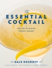 The Essential Cocktail : The Art of Mixing Perfect Drinks - Book