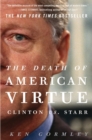The Death of American Virtue : Clinton vs. Starr - Book