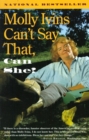 Molly Ivins Can't Say That, Can She? - eBook