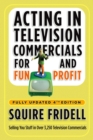 Acting in Television Commercials for Fun and Profit, 4th Edition : Fully Updated 4th Edition - Book