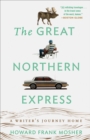 The Great Northern Express : A Writer's Journey Home - Book