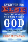 Everything Else You Always Wanted to Know About God (But Were Afraid to Ask) - eBook