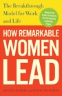 How Remarkable Women Lead : The Breakthrough Model for Work and Life - Book