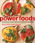 Power Foods : 150 Delicious Recipes with the 38 Healthiest Ingredients: A Cookbook - Book