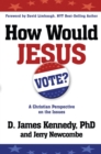 How Would Jesus Vote? - Dr. D. James Kennedy