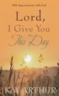 Lord, I Give You This Day - eBook