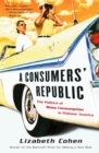 Consumers' Republic - Lizabeth Cohen
