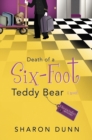 Death of a Six-Foot Teddy Bear - Sharon Dunn