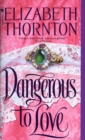 Dangerous to Love - Elizabeth Thornton