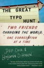 The Great Typo Hunt : Two Friends Changing the World, One Correction at a Time - Book