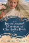 Inconvenient Marriage of Charlotte Beck - eBook