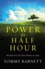 The Power of a Half Hour : Take Back your Life Thirty Minutes at a Time - Book