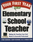 Your First Year As an Elementary School Teacher - eBook