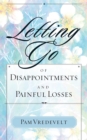 Letting Go of Disappointments and Painful Losses - eBook