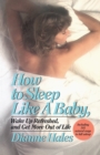 How to Sleep Like a Baby, Wake Up Refreshed, and Get More Out of Life - eBook