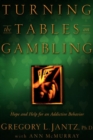 Turning the Tables on Gambling - Dr. Gregory L. Jantz