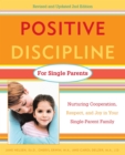 Positive Discipline for Single Parents, Revised and Updated 2nd Edition - eBook