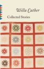Collected Stories of Willa Cather - Willa Cather
