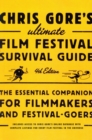 Chris Gore's Ultimate Film Festival Survival Guide, 4th edition - eBook
