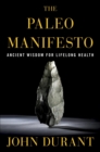 The Paleo Manifesto : Ancient Wisdom for Lifelong Health - Book