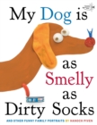 My Dog Is As Smelly As Dirty Socks : And Other Funny Family Portraits - Book