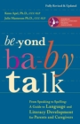 Beyond Baby Talk : From Speaking to Spelling: A Guide to Language and Literacy Development for Parents and Caregivers - Book