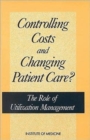Controlling Costs and Changing Patient Care? : The Role of Utilization Management - Book