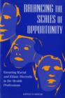 Balancing the Scales of Opportunity : Ensuring Racial and Ethnic Diversity in the Health Professions - Book